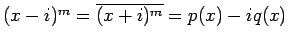 $(x-i)^m=\overline{(x+i)^m}=p(x)-iq(x)$