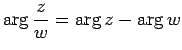 $\displaystyle \arg\frac{z}{w} = \arg z - \arg w$