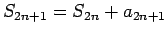 $S_{2n+1}=S_{2n}+a_{2n+1}$