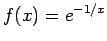 $f(x)=e^{-1/x}$