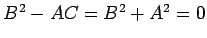 $B^2-AC=B^2+A^2=0$