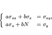 \begin{displaymath}
\left\{\begin{array}{ll}
a\sigma_{xx}+b\sigma_{x} &= \sigma_{xy},\\
a\sigma_{x}+bN &= \sigma_{y}\end{array}\right.\end{displaymath}