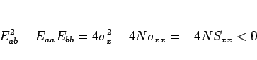 \begin{displaymath}
E_{ab}^2-E_{aa}E_{bb}=4\sigma_{x}^2-4N\sigma_{xx}=-4NS_{xx}<0
\end{displaymath}