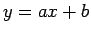 $y=ax+b$