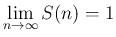 $\displaystyle
\lim_{n\rightarrow \infty}{S(n)}=1$