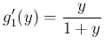 $\displaystyle g_1'(y) = \frac{y}{1+y}
$