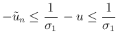 $\displaystyle -\tilde{u}_n\leq \frac{1}{\sigma_1} -u \leq \frac{1}{\sigma_1}
$