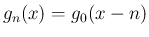 $g_n(x) = g_0(x-n)$