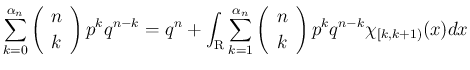 $\displaystyle \sum_{k=0}^{\alpha_n}\left(\begin{array}{c}n\\ k\end{array}\right...
..._n}\left(\begin{array}{c}n\\ k\end{array}\right)p^kq^{n-k}
\chi_{[k,k+1)}(x)dx
$