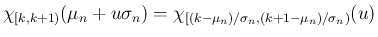 $\displaystyle \chi_{[k,k+1)}(\mu_n+u\sigma_n)
= \chi_{[(k-\mu_n)/\sigma_n,(k+1-\mu_n)/\sigma_n)}(u)
$