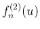 $\displaystyle f^{(2)}_n(u)$