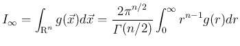 $\displaystyle
I_\infty
=\int_{\mbox{\boldmath\scriptsize R}^n}g(\vec{x})d\ve...
...
= \frac{2\pi^{n/2}}{\mathop{\mathit{\Gamma}}(n/2)}\int_0^\infty r^{n-1}g(r)dr$