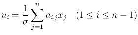 $\displaystyle
u_i = \frac{1}{\sigma}\sum_{j=1}^na_{i,j}x_j
\hspace{1zw}(1\leq i\leq n-1)$