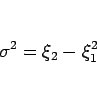 \begin{displaymath}
\sigma^2 = \xi_2-\xi_1^2\end{displaymath}