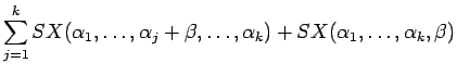 $\displaystyle \sum_{j=1}^k SX(\alpha_1,\ldots,\alpha_j+\beta,\ldots,\alpha_k)
+ SX(\alpha_1,\ldots,\alpha_k,\beta)$