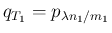 $q_{T_1}=p_{\lambda n_1/m_1}$