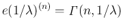 $e(1/\lambda)^{(n)}=\mathop{\mathit{\Gamma}}(n,1/\lambda)$