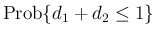 $\mathrm{Prob}\{d_1+d_2\leq 1\}$