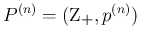 $P^{(n)}=(\mbox{\boldmath Z${}_{+}$},p^{(n)})$