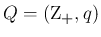 $Q=(\mbox{\boldmath Z${}_{+}$},q)$