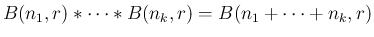 $\displaystyle B(n_1,r)\ast\cdots\ast B(n_k,r)=B(n_1+\cdots+n_k,r)
$