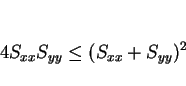 \begin{displaymath}
4S_{xx}S_{yy}\leq(S_{xx}+S_{yy})^2
\end{displaymath}