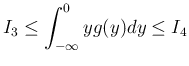 $\displaystyle
I_3\leq \int_{-\infty}^0 yg(y)dy\leq I_4
$