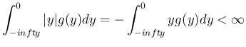 $\displaystyle
\int_{-infty}^0\vert y\vert g(y)dy
= -\int_{-infty}^0yg(y)dy
<\infty
$