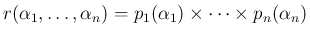 $\displaystyle
r(\alpha_1,\ldots,\alpha_n)=p_1(\alpha_1)\times\cdots\times p_n(\alpha_n)$