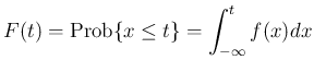 $\displaystyle
F(t) = \mathrm{Prob}\{x\leq t\} = \int_{-\infty}^{t}f(x)dx$