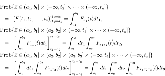 \begin{eqnarray*}\lefteqn{\mathrm{Prob}\{\vec{x}\in (a_1,b_1]\times(-\infty,t_2]...
...1\int_{a_2}^{b_2}dt_2\int_{a_3}^{b_3}
F_{x_1x_2x_3}(\vec{t})dt_3\end{eqnarray*}