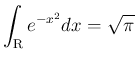 $\displaystyle
\int_{\mbox{\boldmath\scriptsize R}} e^{-x^2}dx = \sqrt{\pi}
$