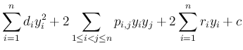 $\displaystyle \sum_{i=1}^n d_iy_i^2+2\sum_{1\leq i<j\leq n}p_{i,j}y_iy_j
+ 2\sum_{i=1}^nr_iy_i + c$