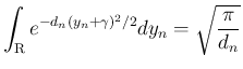 $\displaystyle \int_{\mbox{\boldmath\scriptsize R}}e^{-d_n(y_n+\gamma)^2/2}dy_n = \sqrt{\frac{\pi}{d_n}}
$