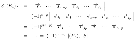 \begin{eqnarray*}\vert S\hspace{0.5zw}(E_n)_J\vert
&=&
\left\vert\begin{array}...
...&
\cdots
\ =\
(-1)^{p(n-p)}\vert(E_n)_J\hspace{0.5zw}S\vert
\end{eqnarray*}