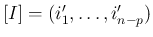 $[I]=(i_1',\ldots,i_{n-p}')$