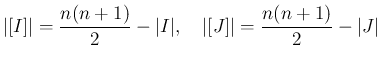 $\displaystyle \vert[I]\vert=\frac{n(n+1)}{2}-\vert I\vert,
\hspace{1zw}
\vert[J]\vert=\frac{n(n+1)}{2}-\vert J\vert
$