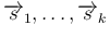 $\overrightarrow{s}_1,\ldots,\overrightarrow{s}_k$