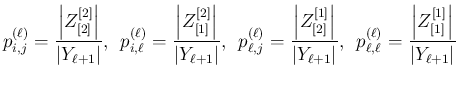 $\displaystyle p^{(\ell)}_{i,j}=\frac{\left\vert Z^{[2]}_{[2]}\right\vert}{\vert...
..._{\ell,\ell}=\frac{\left\vert Z^{[1]}_{[1]}\right\vert}{\vert Y_{\ell+1}\vert}
$