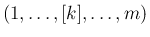 $(1,\ldots,[k],\ldots,m)$