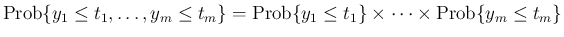 $\displaystyle
\mathrm{Prob}\{y_1\leq t_1,\ldots,y_m\leq t_m\}
=\mathrm{Prob}\{y_1\leq t_1\}\times\cdots\times\mathrm{Prob}\{y_m\leq t_m\}$