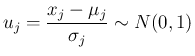 $\displaystyle
u_j = \frac{x_j-\mu_j}{\sigma_j}\sim N(0,1)$