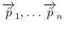 $\overrightarrow{\hat{p}}_1,\ldots\overrightarrow{\hat{p}}_n$