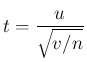 $\displaystyle
t=\frac{u}{\sqrt{v/n}}$