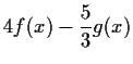 $\displaystyle 4f(x)-\frac{5}{3}g(x)$