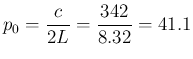 $\displaystyle
p_0=\frac{c}{2L} = \frac{342}{8.32} = 41.1$