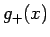 $\displaystyle g_{+}(x)$