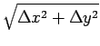 $\displaystyle {\sqrt{\Delta x^2+\Delta y^2}}$