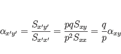 \begin{displaymath}
\alpha_{x'y'}
= \frac{S_{x'y'}}{S_{x'x'}}
= \frac{pqS_{xy}}{p^2S_{xx}}
= \frac{q}{p}\alpha_{xy}
\end{displaymath}