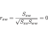 \begin{displaymath}
r_{xw} =\frac{S_{xw}}{\sqrt{S_{xx}S_{ww}}} = 0
\end{displaymath}